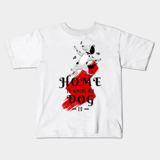 home is where my dog is Kids T-Shirt